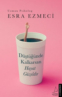 Esra Ezmeci - Düştüğünde Kalkarsan Hayat Güzeldir Kitap PDF indir