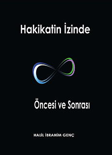 Halil İbrahim Genç - Hakikatin İzinde: Öncesi ve Sonrası PDF indir