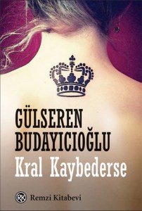 Gülseren Budayıcıoğlu - Kral Kaybederse Kitap PDF indir