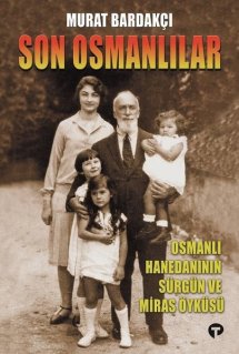 Murat Bardakçı - Son Osmanlılar - Osmanlı Hanedanının Sürgün ve Miras Öyküsü Kitap PDF indir